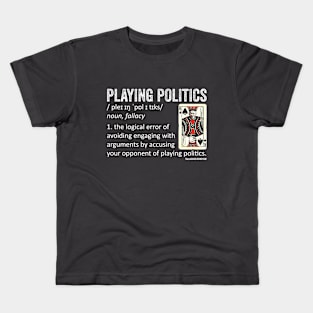 Playing Politics Fallacy Definition Kids T-Shirt